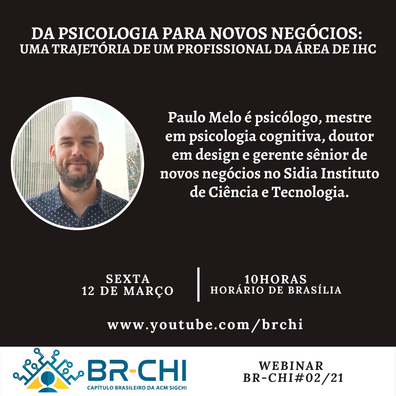 Webinar #02/2021: “Da Psicologia para Novos Negócios: Uma trajetória de um profissional da área de IHC”